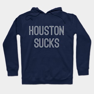 Houston Sucks (Silver Text) Hoodie